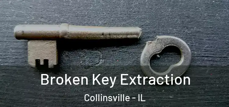  Broken Key Extraction Collinsville - IL