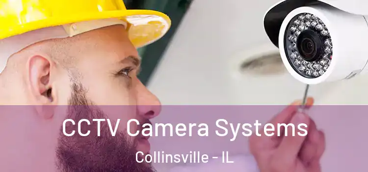 CCTV Camera Systems Collinsville - IL