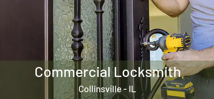Commercial Locksmith Collinsville - IL