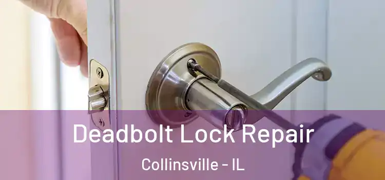 Deadbolt Lock Repair Collinsville - IL