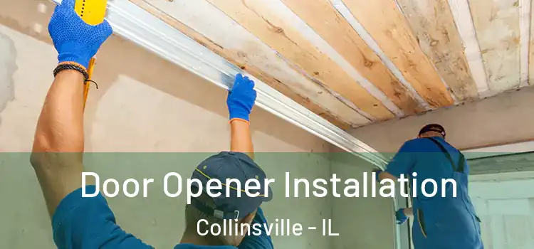  Door Opener Installation Collinsville - IL