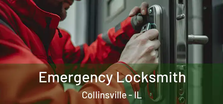 Emergency Locksmith Collinsville - IL