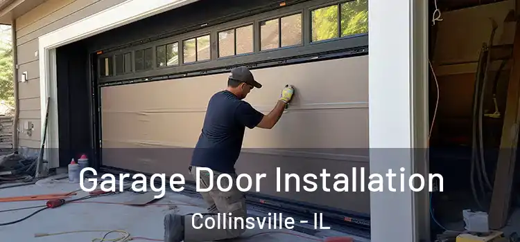  Garage Door Installation Collinsville - IL
