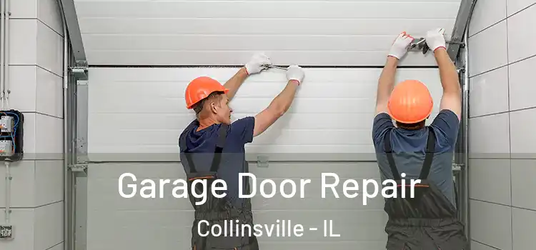  Garage Door Repair Collinsville - IL