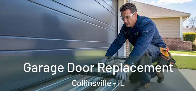  Garage Door Replacement Collinsville - IL