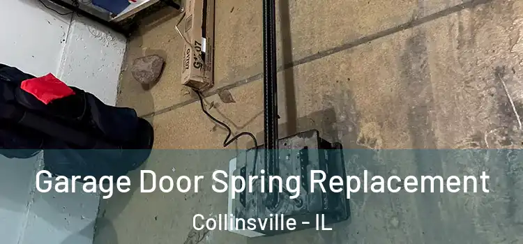  Garage Door Spring Replacement Collinsville - IL