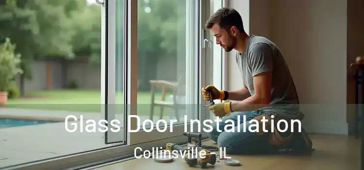  Glass Door Installation Collinsville - IL
