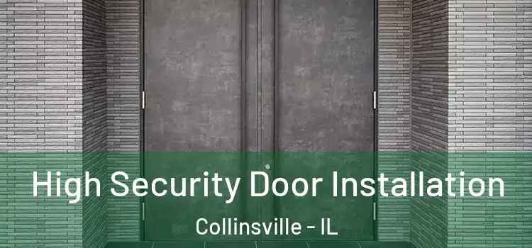High Security Door Installation Collinsville - IL