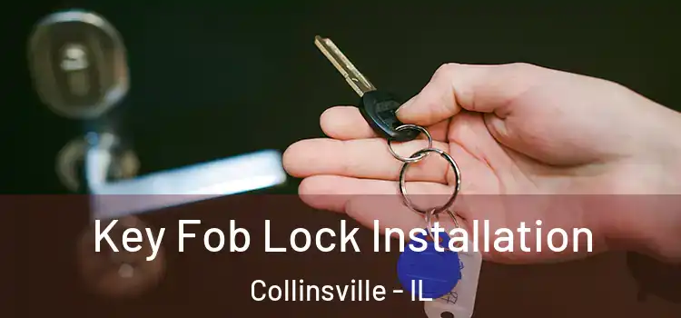 Key Fob Lock Installation Collinsville - IL