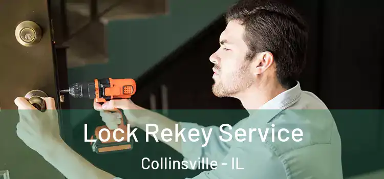 Lock Rekey Service Collinsville - IL