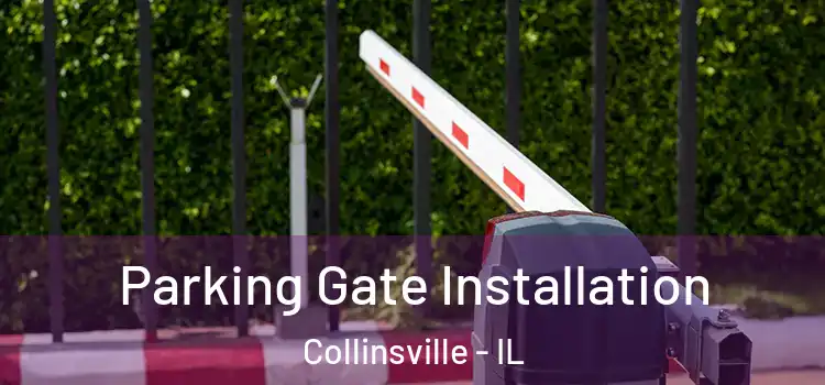 Parking Gate Installation Collinsville - IL