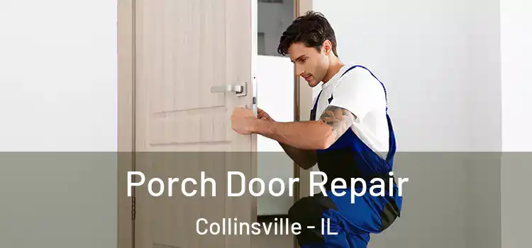  Porch Door Repair Collinsville - IL