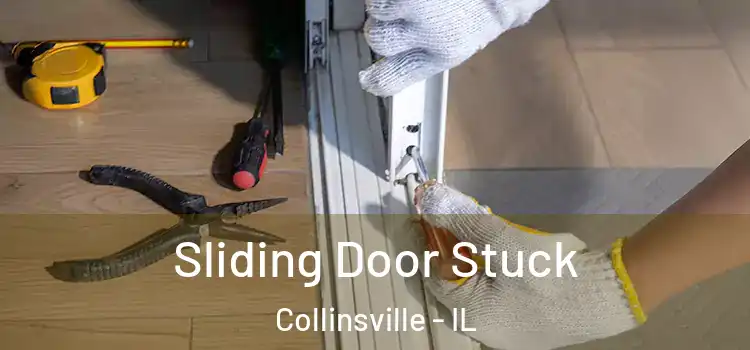 Sliding Door Stuck Collinsville - IL
