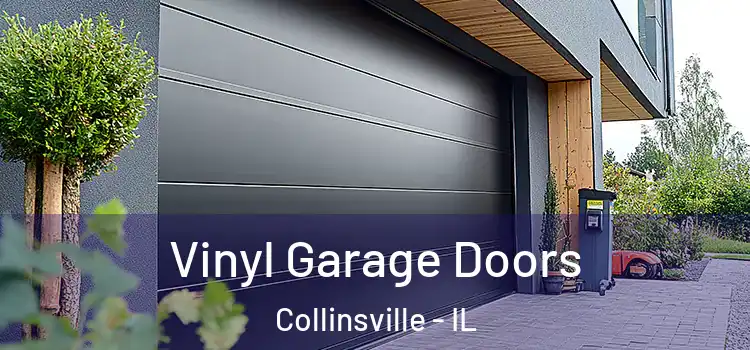  Vinyl Garage Doors Collinsville - IL